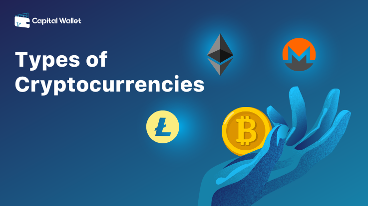 Types of Cryptocurrencies - Capital Wallet