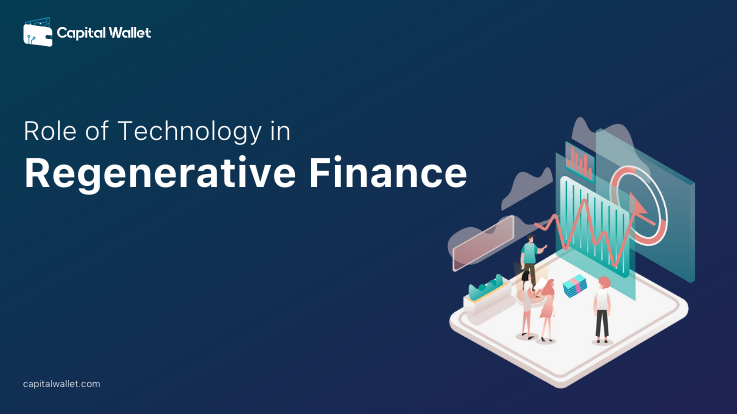 Role of technology in Regenerative Finance - Capital Wallet