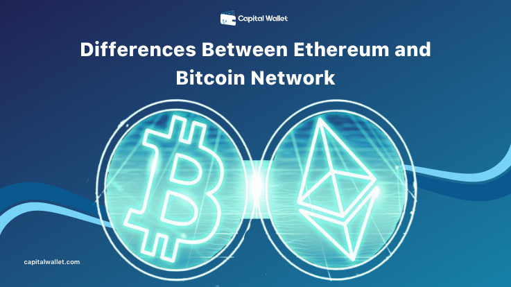 Differences Between Ethereum And Bitcoin Network - Capital Wallet