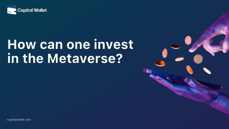 How Can One Invest In The Metaverse? - Capital Wallet