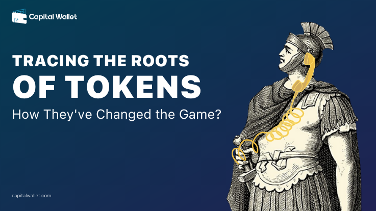 Tracing The Roots Of Tokens: How They’ve Changed The Game - Capital Wallet